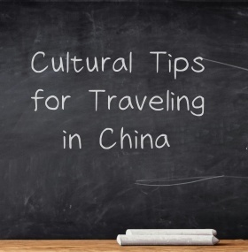 Cultural Tips for Traveling in China