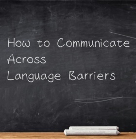 How to Communicate Across Language Barriers